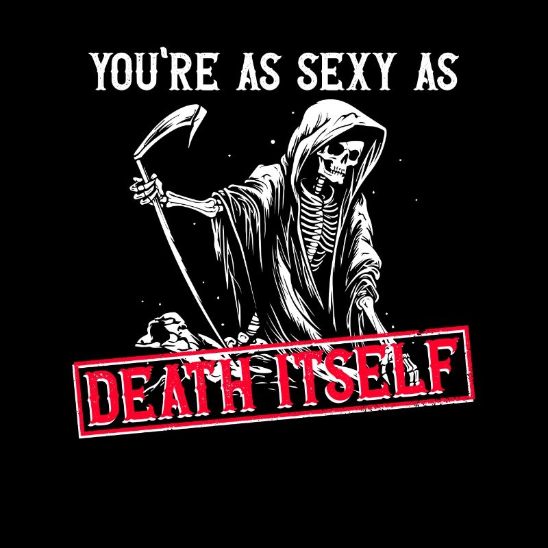 Du bist so sexy wie der Tod selbst - Gothic Gothic