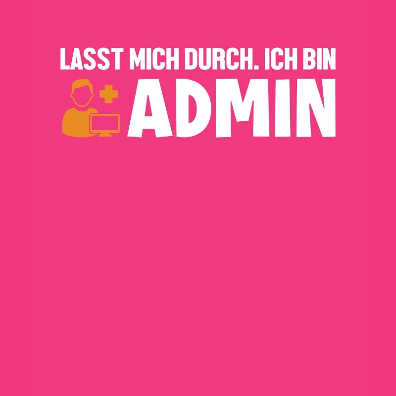Lasst Mich Durch Ich Bin Admin Informatiker