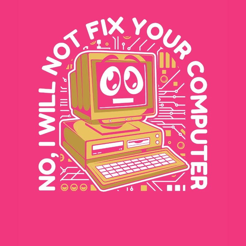 I Will Not Fix Your Computer IT-Betrieb Admin