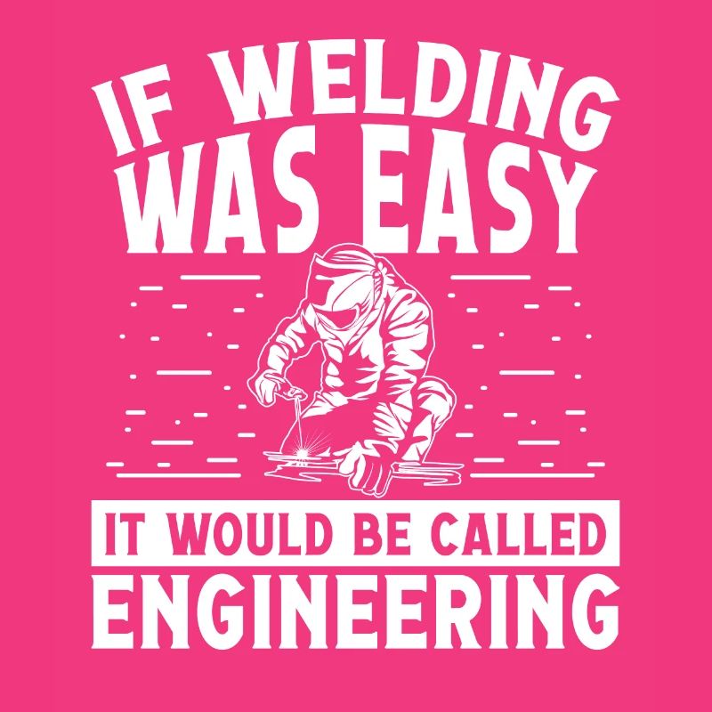If welding was easy be called