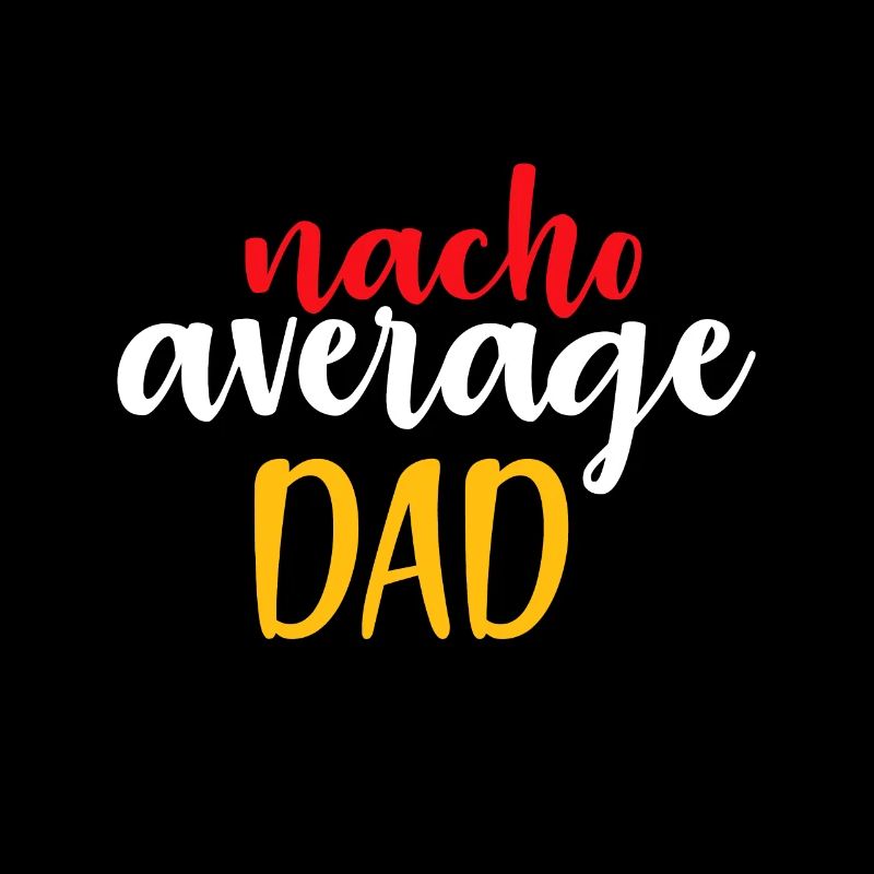 Mens Nacho Average DAD Cinco De Mayo Daddy Mexican
