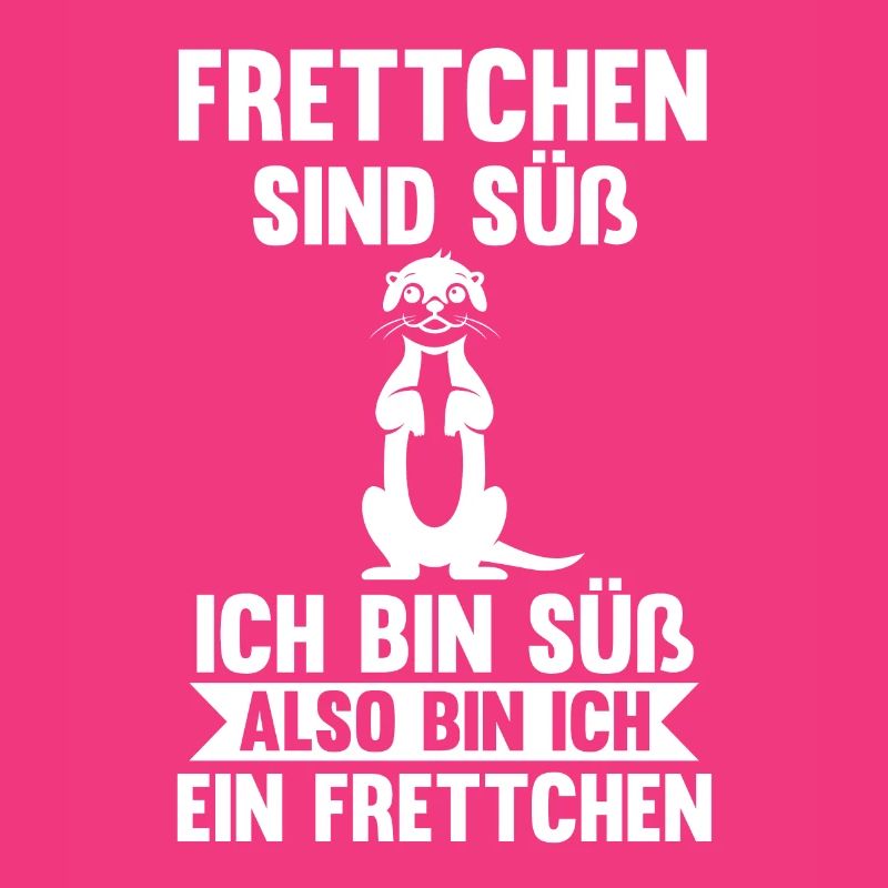Frettchen sind süß ich bin süß also bin ich ein Fr