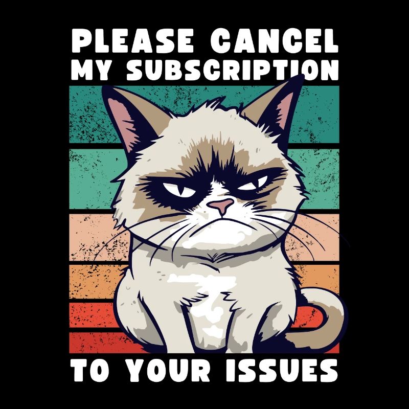 Grump Please Cancel My Subscription To Your Issues
