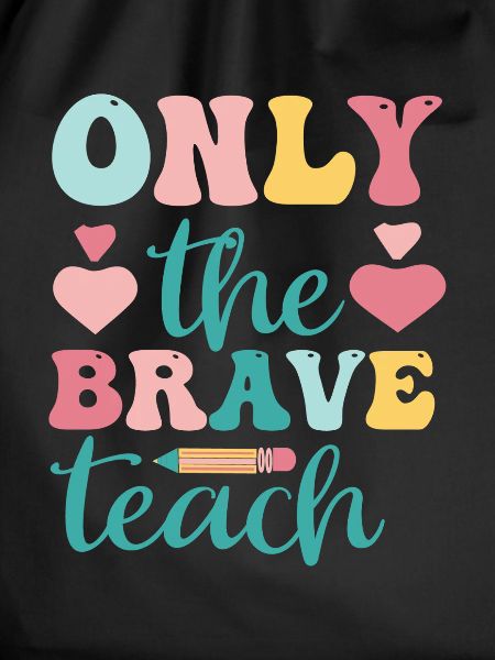 Only The Brave Teach