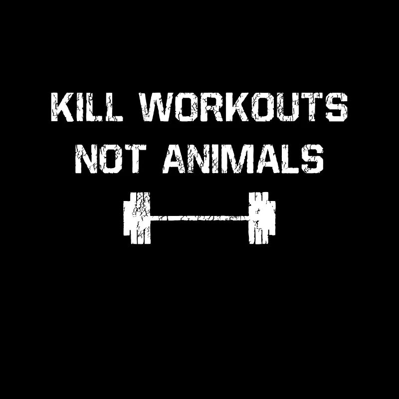 Kill workouts not animals Vegan Muscle