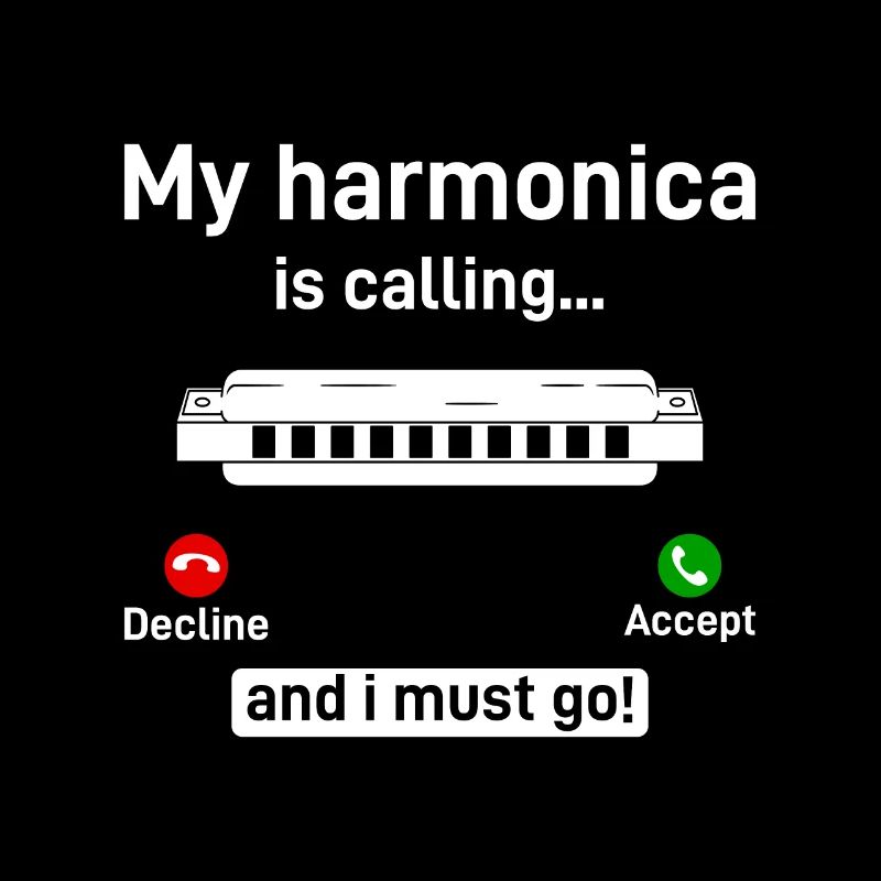 My Harmonica Is Calling And I Must Go Mouth Organ