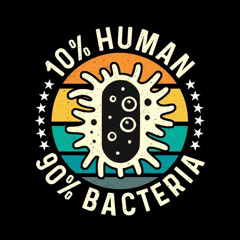 Microbiologist 10% Human 90% Bacteria Microbiology