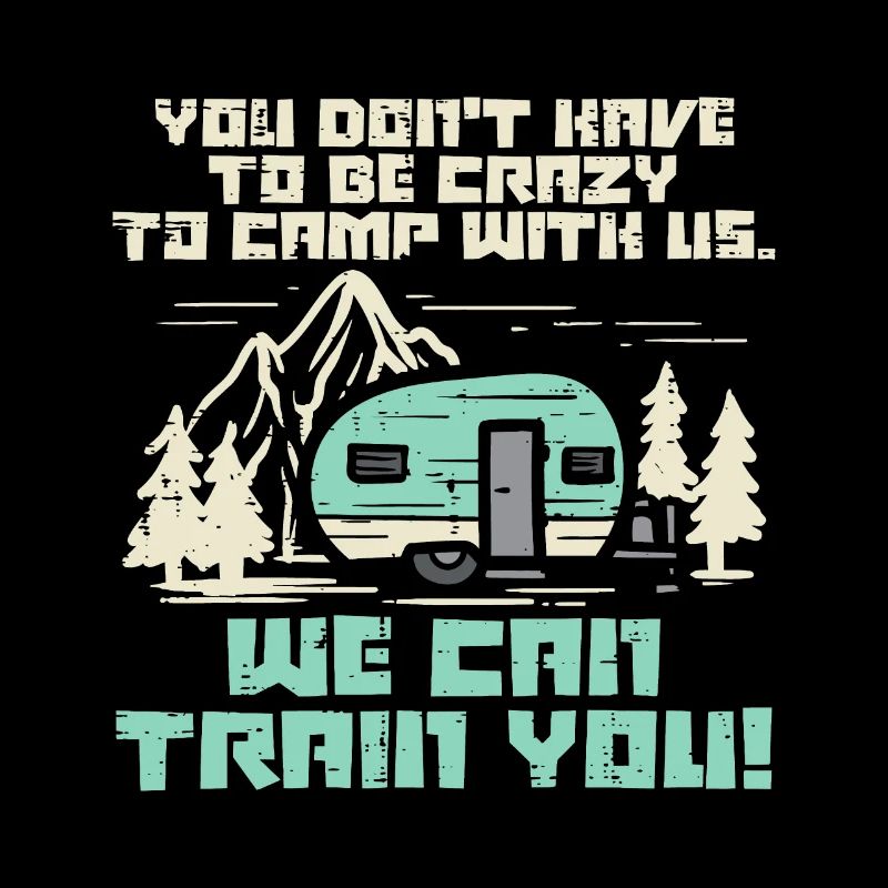 Crazy Camp With Us Funny Camping Van RV Camper