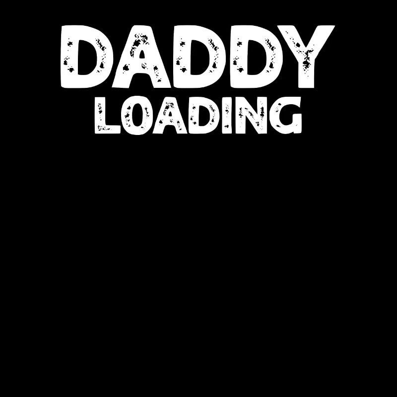 Daddy Loading - Father's Day Daddy Father's Day