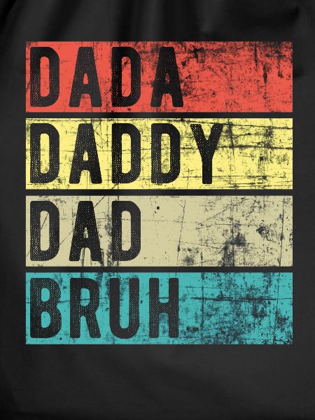 Dada Daddy Dad Bruh