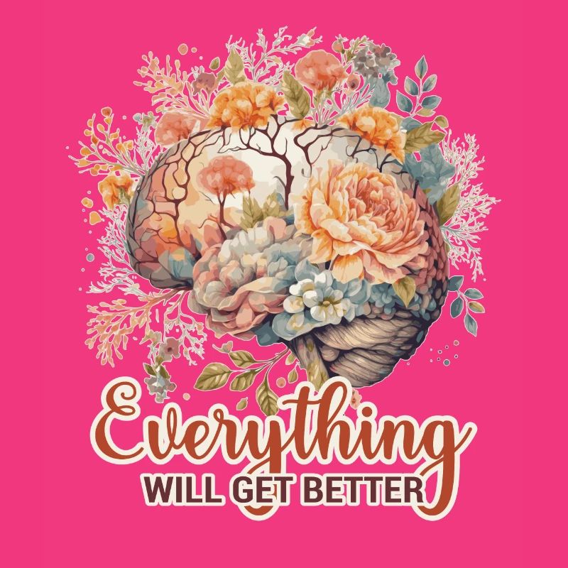 Everything Will Get Better Brain Flower Positive A