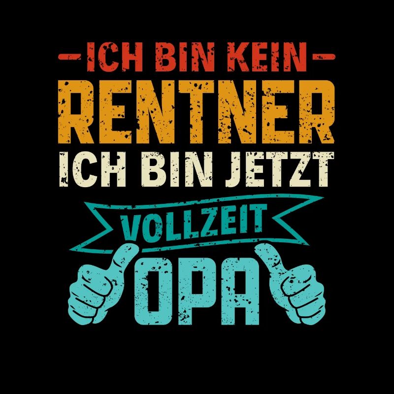 Ich bin kein Rentner - Ich bin Vollzeit Opa Rente