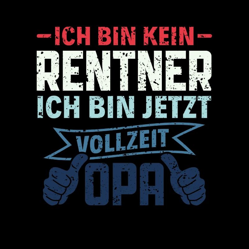 Ich bin kein Rentner - Ich bin Vollzeit Opa Rente