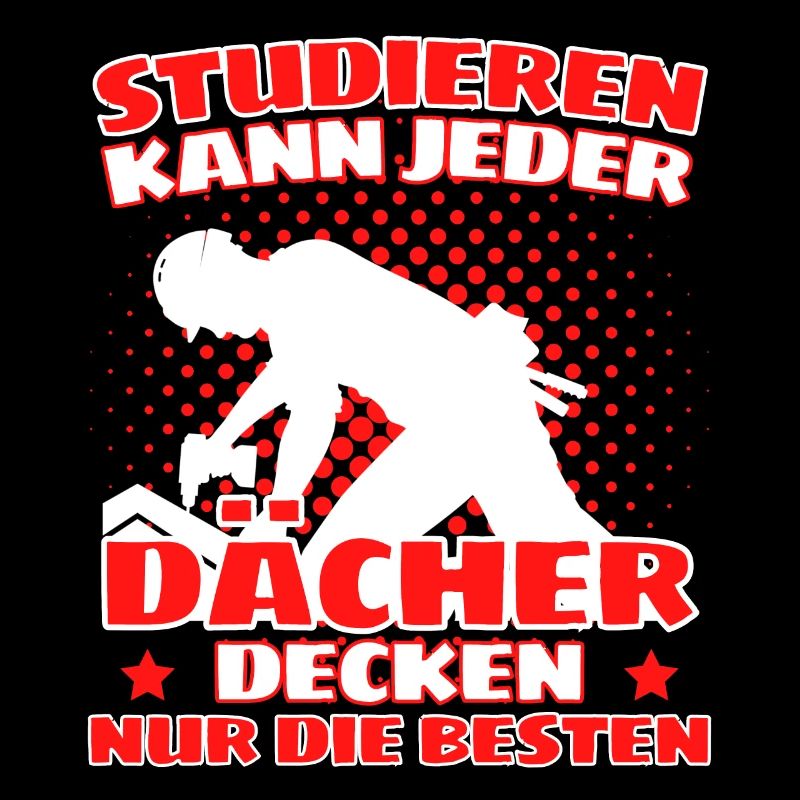 ICH BIN DACHDECKER! DER LUSTIGE DACHDECKER SPRUCH