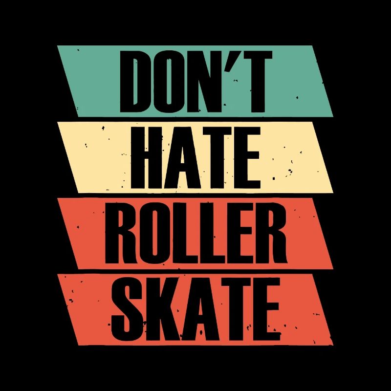 Roller Skates Don't Hate Roller Skate