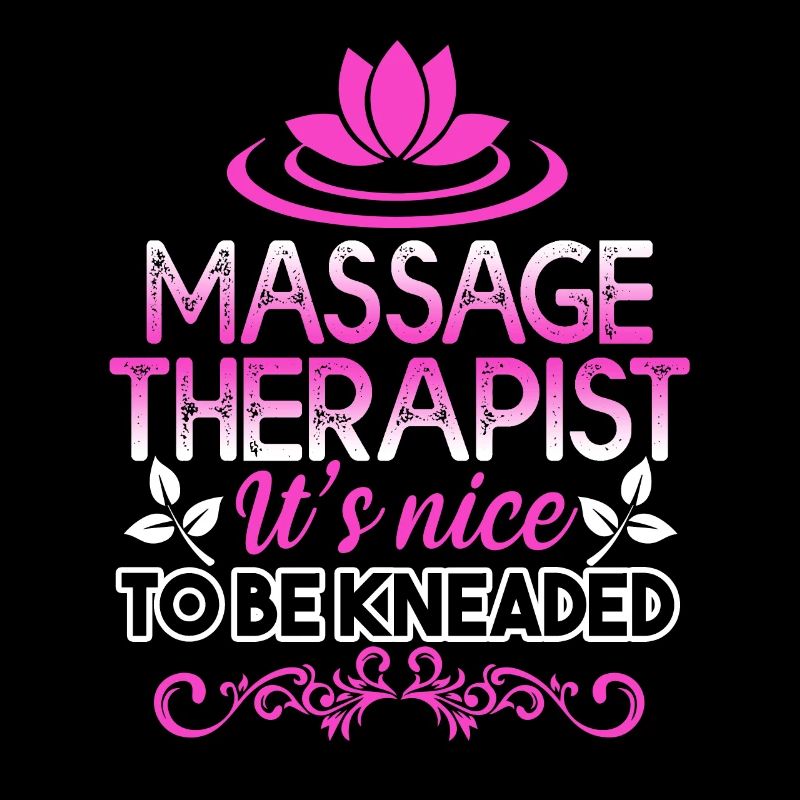 Massage Therapist It's Nice To Be Kneaded