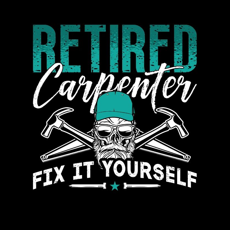 Carpenter Retired Carpenter Fix It Woodworking