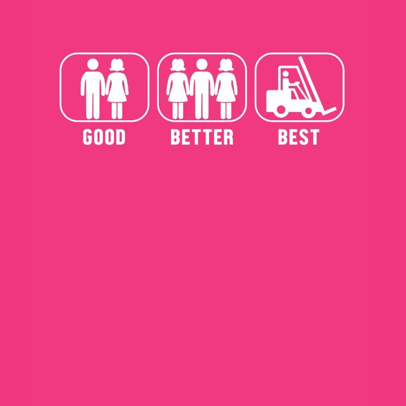 Good Better Best Forklift Gabelstaplerfahrer