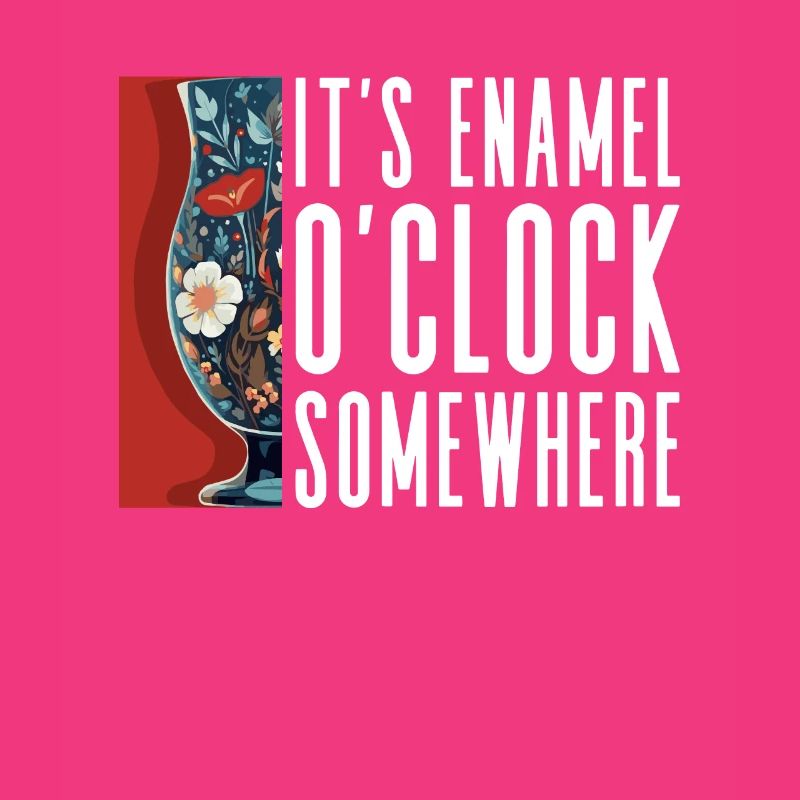 Somewhere it's enamel O'Clock - Enameled