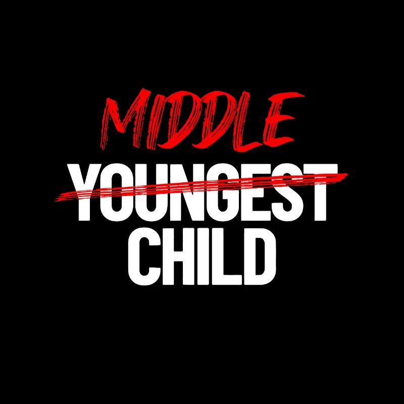 Middle Child Not Youngest Child Funny Sibling