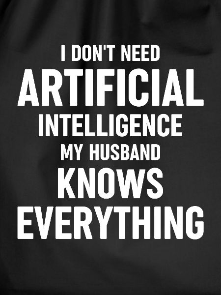 Funny Artificial Intellgence Husband