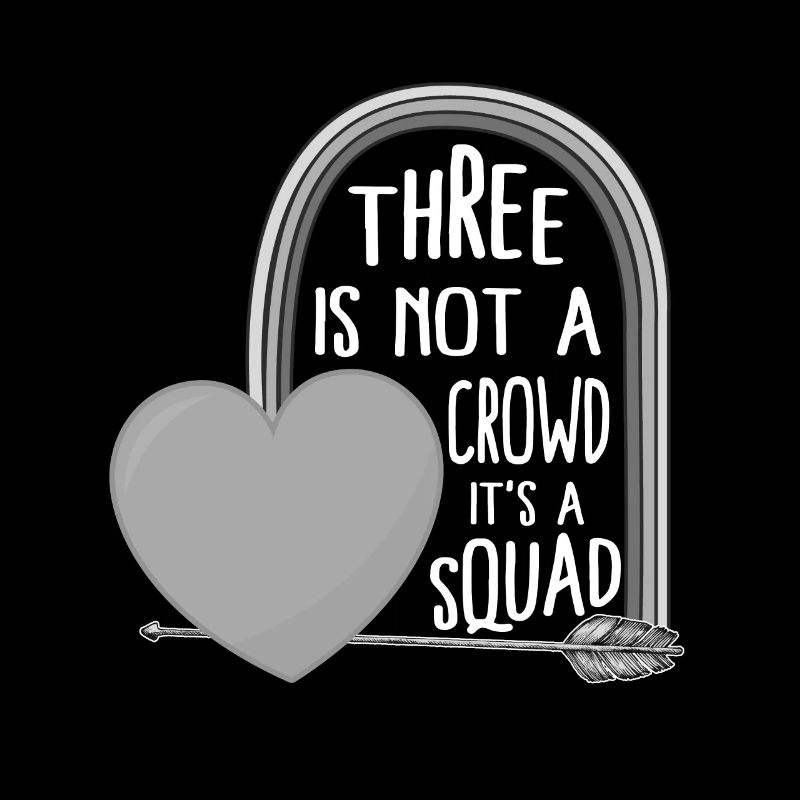 Friendship Shirt, Three Is Not A Crowd It's A