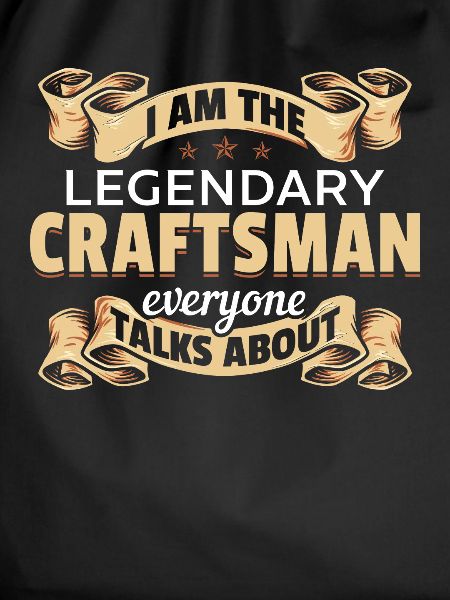 I'm that legendary craftsman