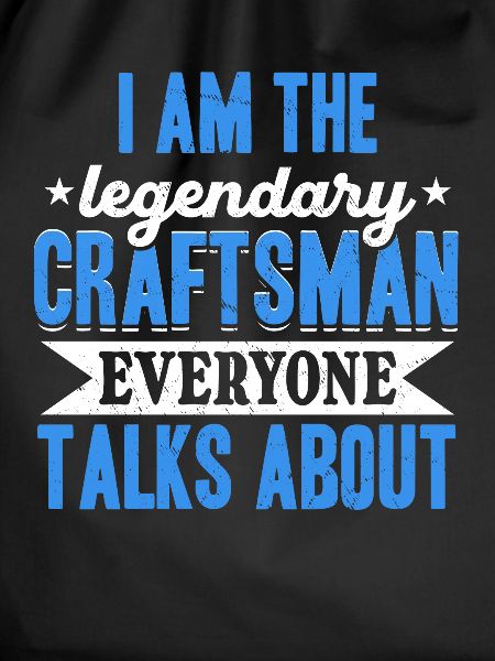 I'm that legendary craftsman
