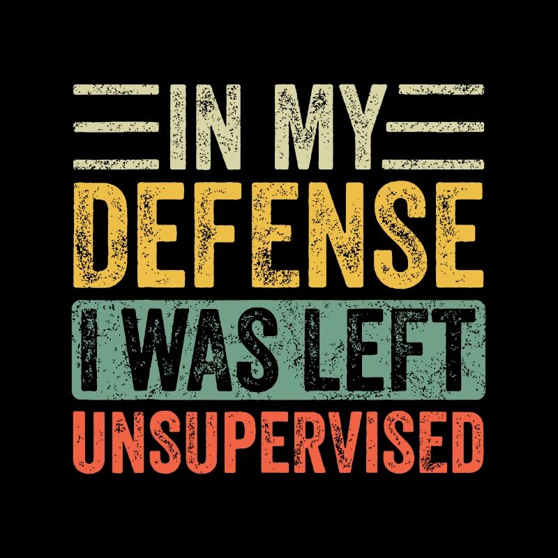 In My Defense I Was Left Unsupervised