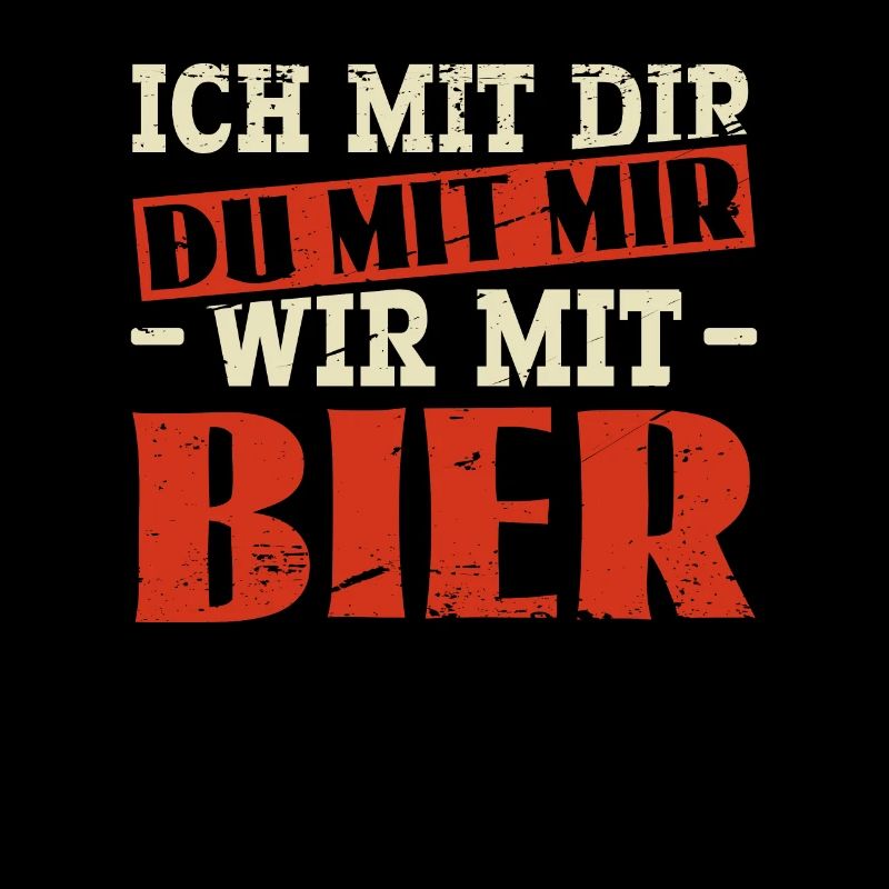 Ich Mit Dir - Du Mit Mir - Wir Mit Bier - Sauf