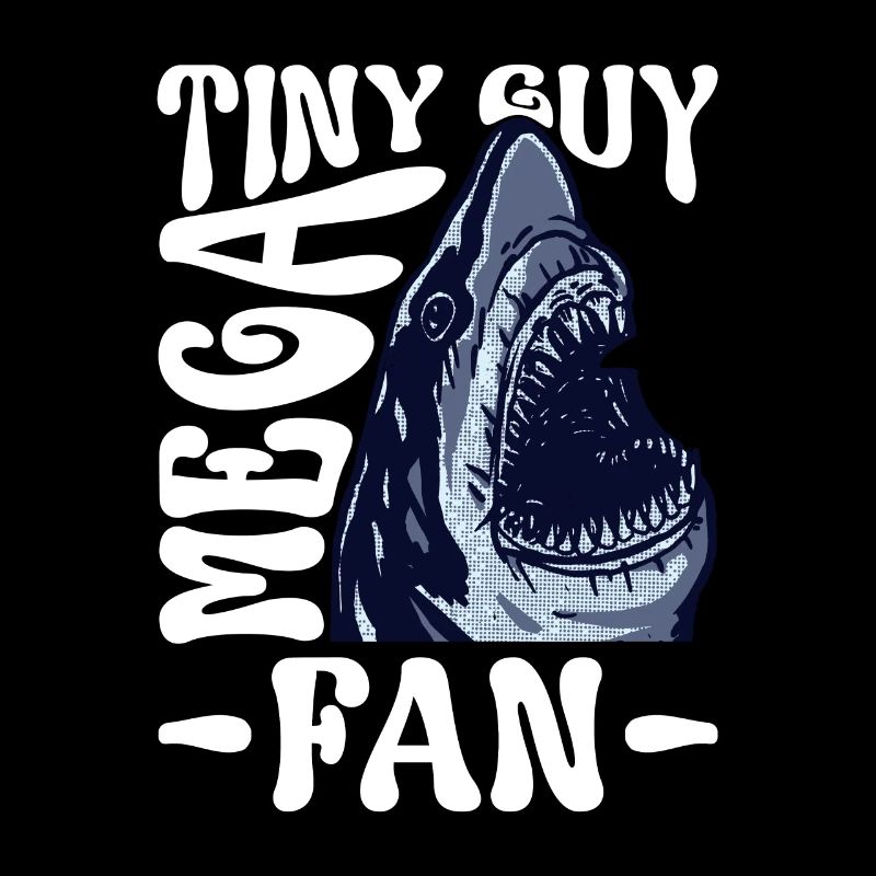 Tiny Guy - Mega Megalodon Fan - Megalodon Hai
