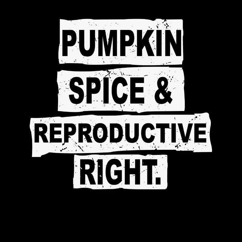 Halloween: Pumpkin Spice And Reproductive Right