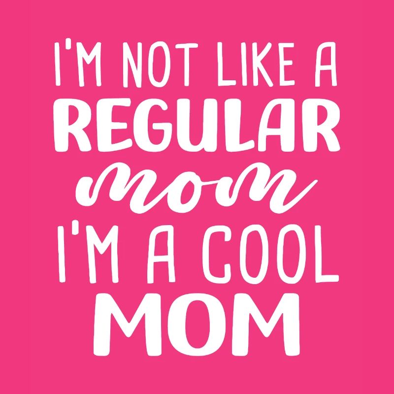 Ich bin nicht wie eine normale Mutter, ich bin eine coole Mutter