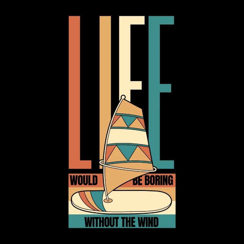 Life Would Be Boring Without The Wind Surfer