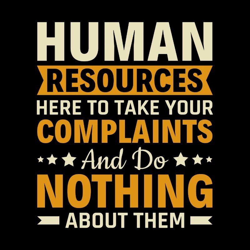 Human Resources Take Complaints & Do Nothing - HR