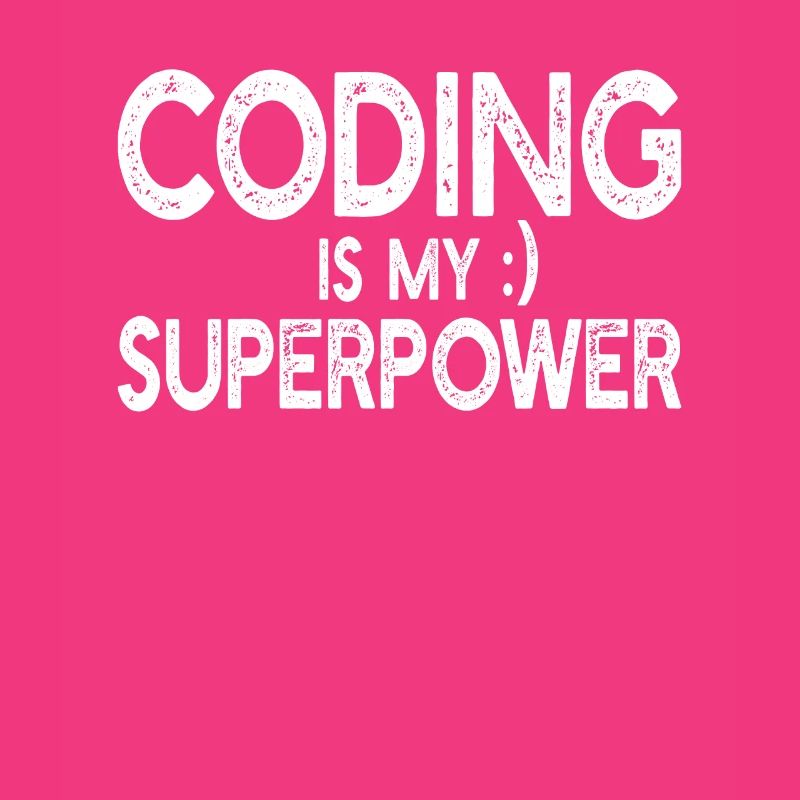 Coding is my superpower - Computer Programmer