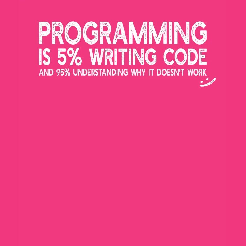 Programming is 5% writing code - Funny Programming