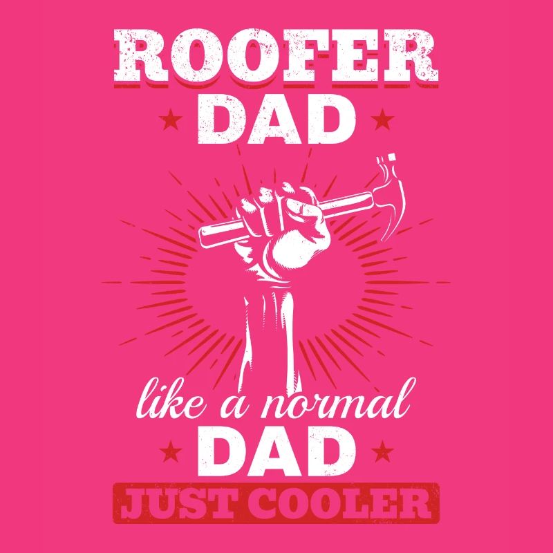 Roofer Dad Like A Normal Dad Just Cooler - Daddy R