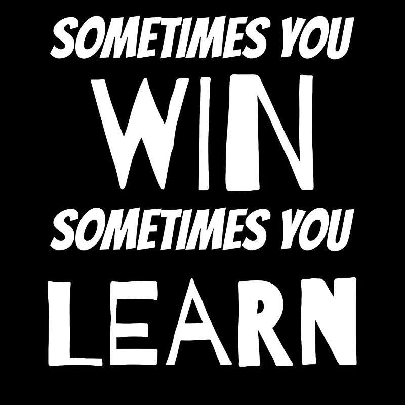 Sometimes you win learn - motivierender Spruch