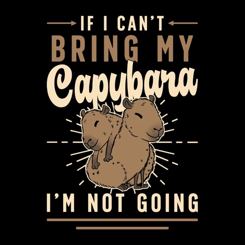 Capybara If I Can't Bring My Capybara Large Rodent