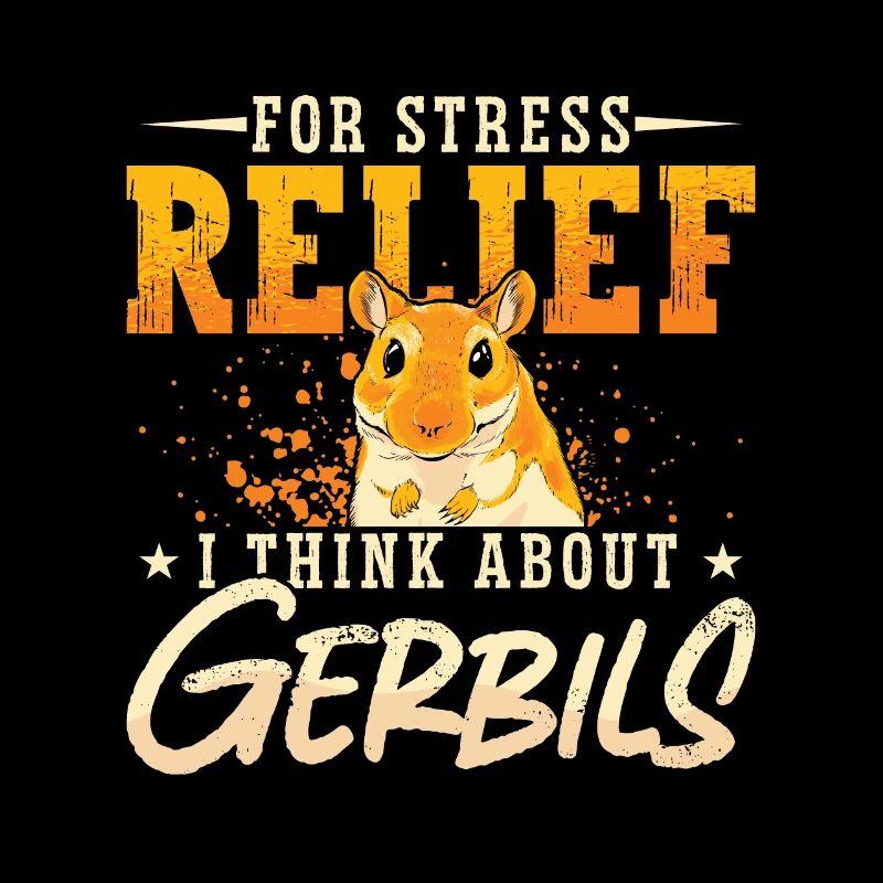 Gerbil For Stress Relief I Think About Rodent