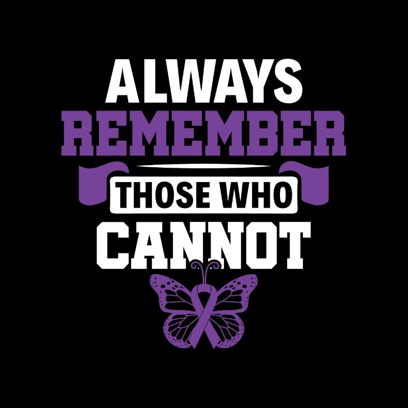 Always Remember Those Who Cannot - Alzheimer's