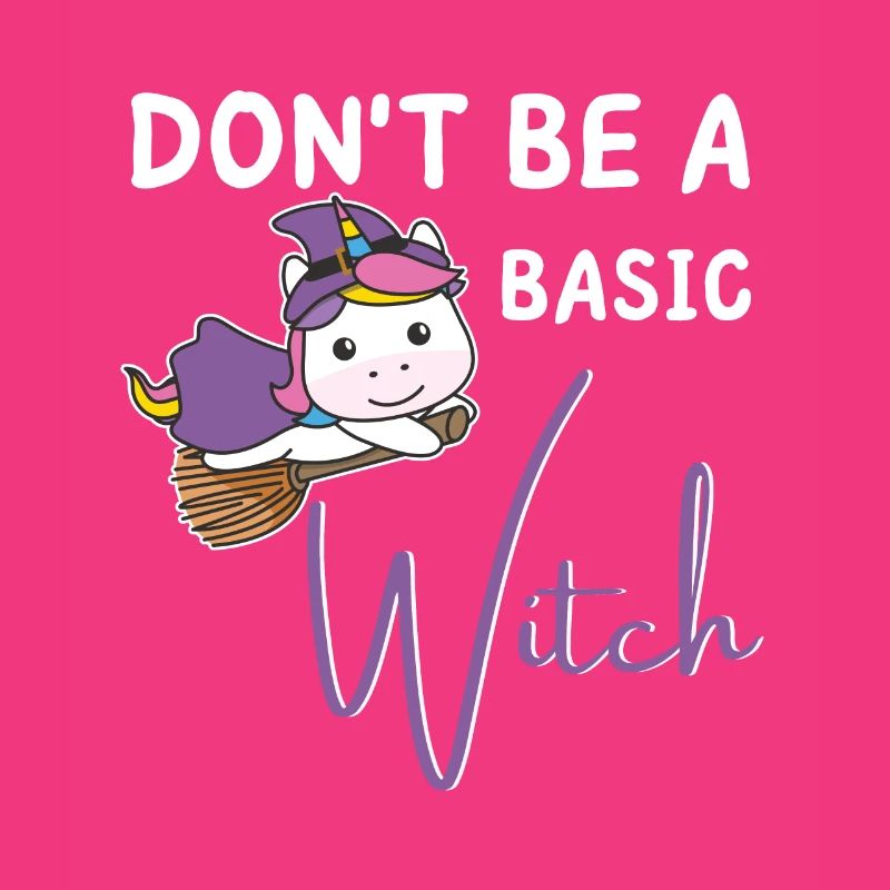 Einhorn Halloween Hexen don't be a basic Witch