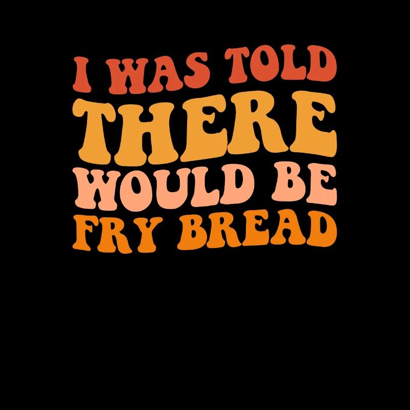 I was told there would be fry bread Funny Native A