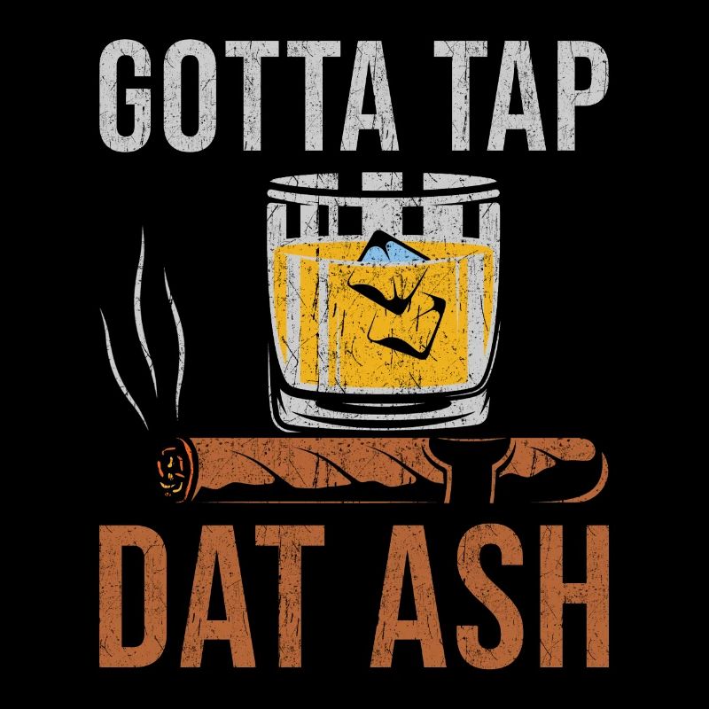 Zigarre Whiskey Rauchen Gotta Tap Dat Ash