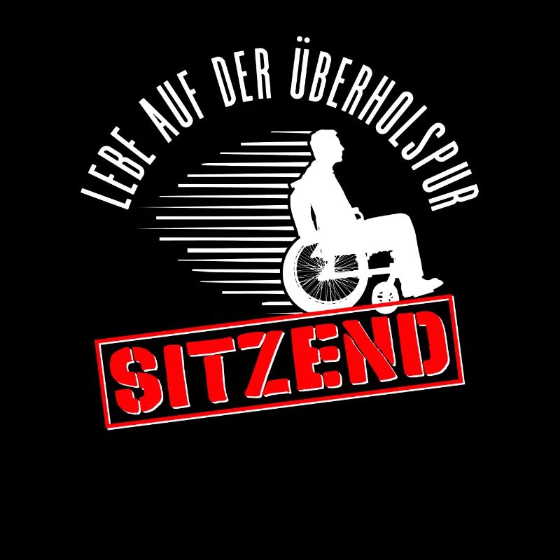 Rollstuhlfahrer Rollstuhl Lustiger Spruch