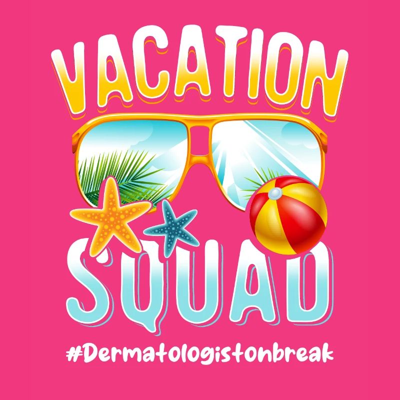 Dermatologe Vacation Squad #Dermatologistonbreak