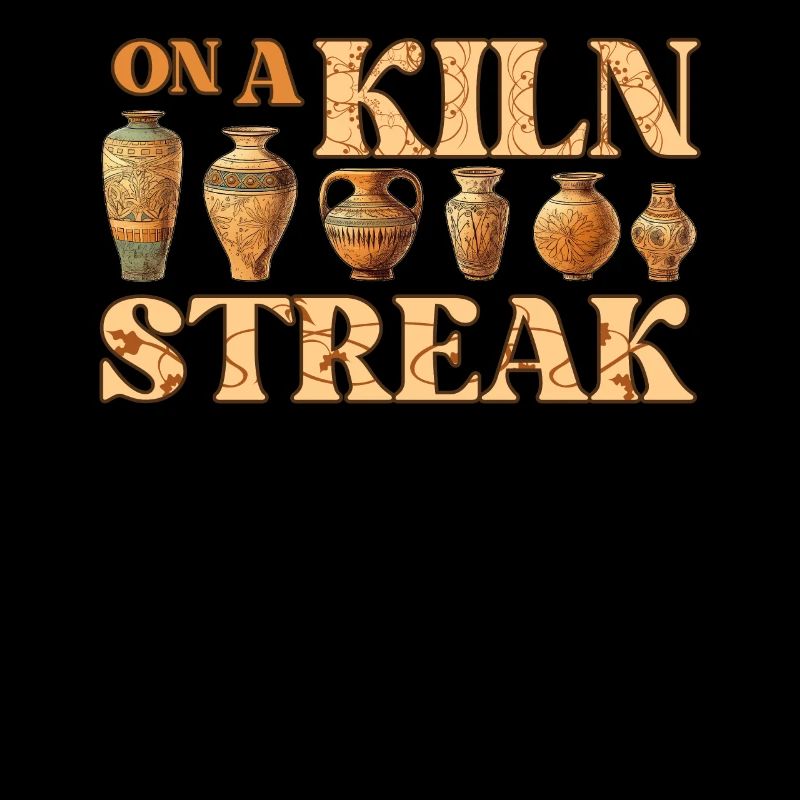 On A Kiln Streak Funny Pottery Saying for Ceramic
