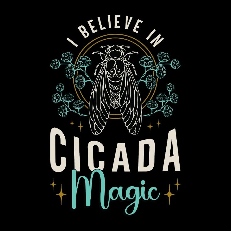 Cicadas I Believe In Cicada Magic Flying Insects