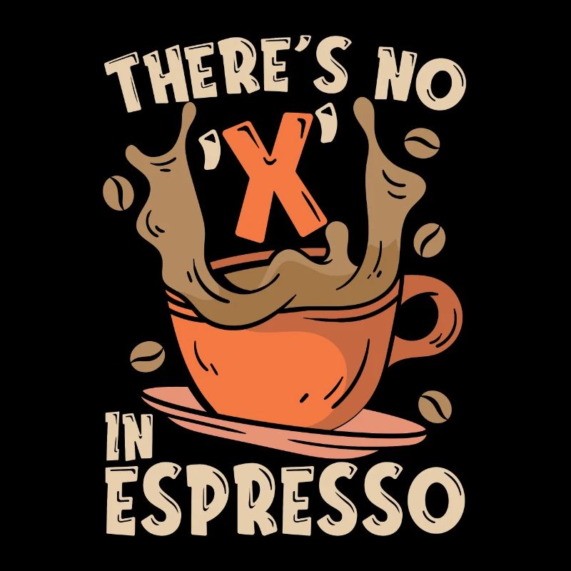 Espresso There's No X In Espresso Coffee Drinker